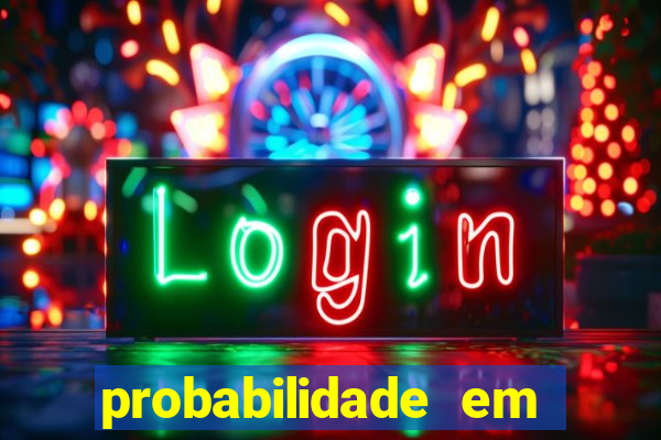 probabilidade em jogos de azar